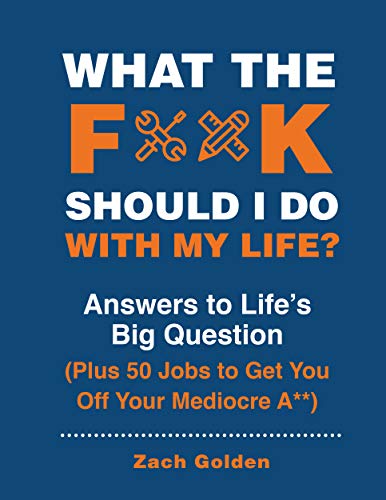 What The F*** Should I Do With My Life?